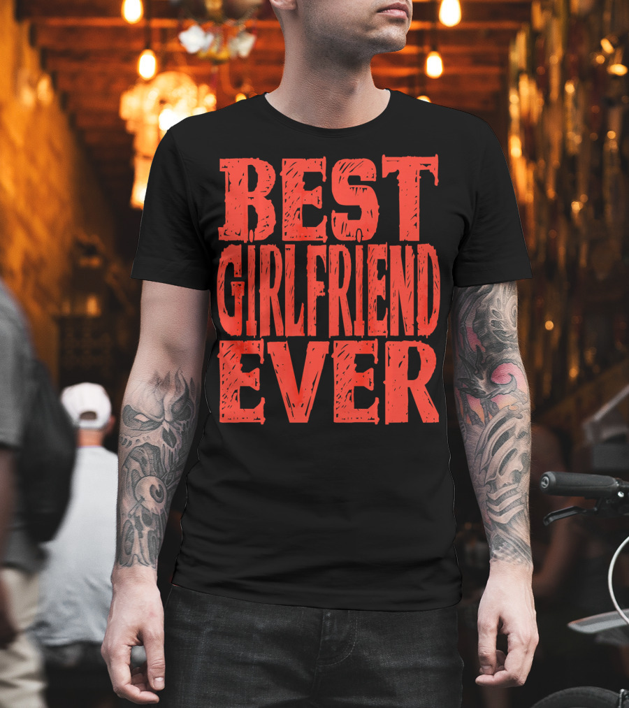 Best Girlfriend Ever Womens Valentines T-Shirt