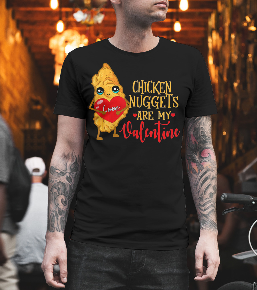 Chicken Nuggets Are My Valentine Love Heart T-Shirt