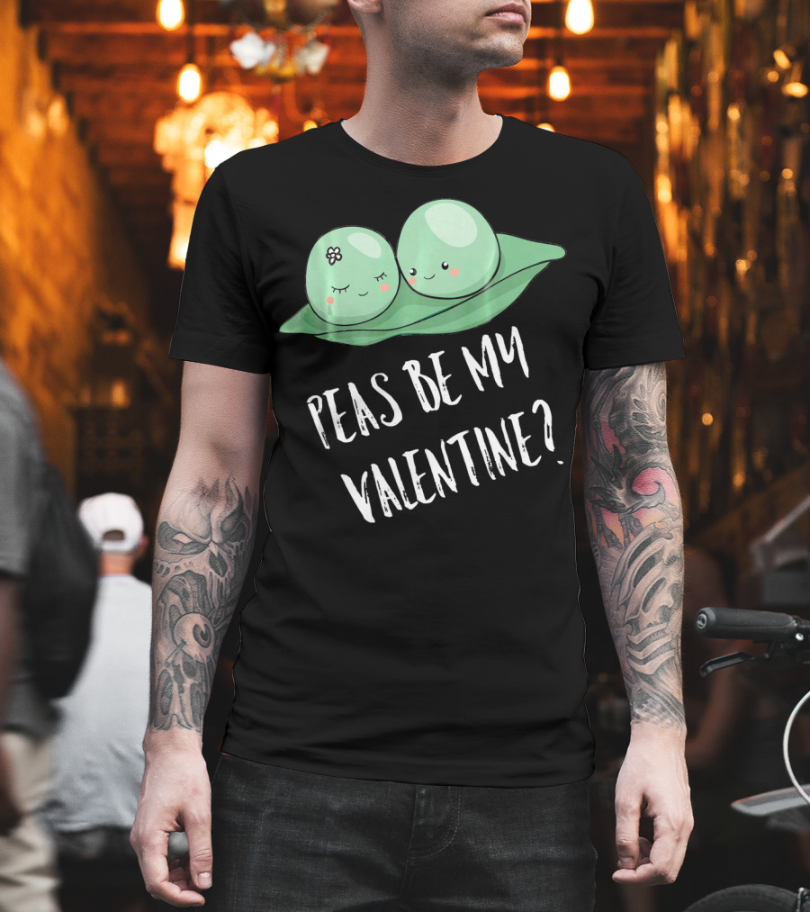 Peas Be My Valentine Cute Peas Valentine's Day T-Shirt