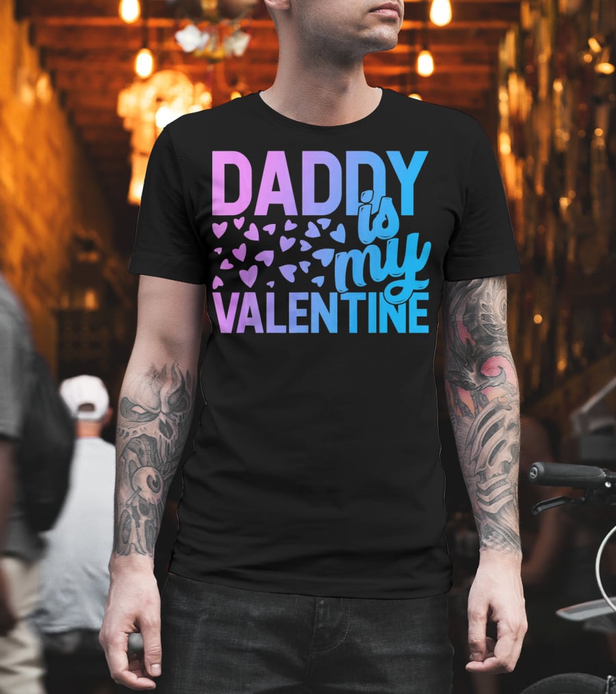 Daddy Is My Valentine Hearts T-Shirt