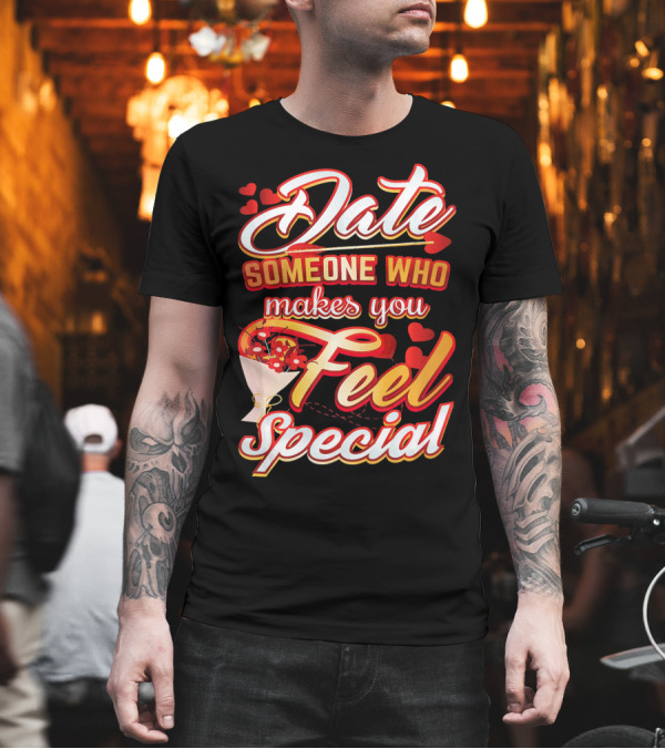 Date Someone Who Makes You Feel Special Bouquet Hearts T-Shirt Date Someone Who Makes You Feel Special Bouquet Hearts T-Shirt