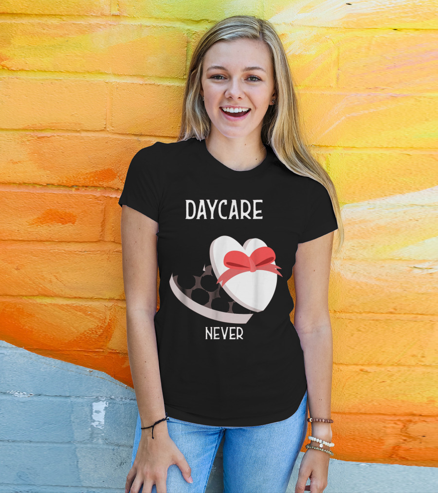 Daycare Teacher Valentine Heart Trap Never T-Shirt
