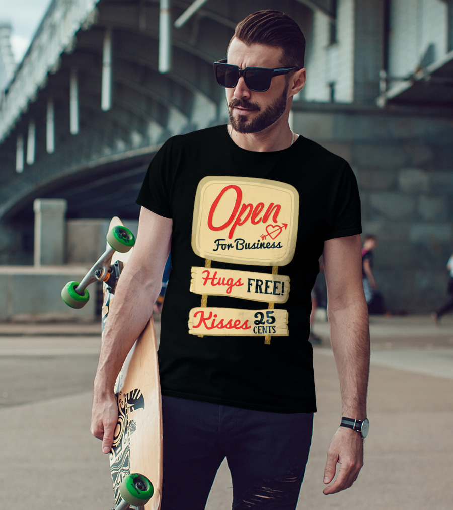 Open For Business Hugs Free Kisses 25 Cents Funny Valentine T-Shirt