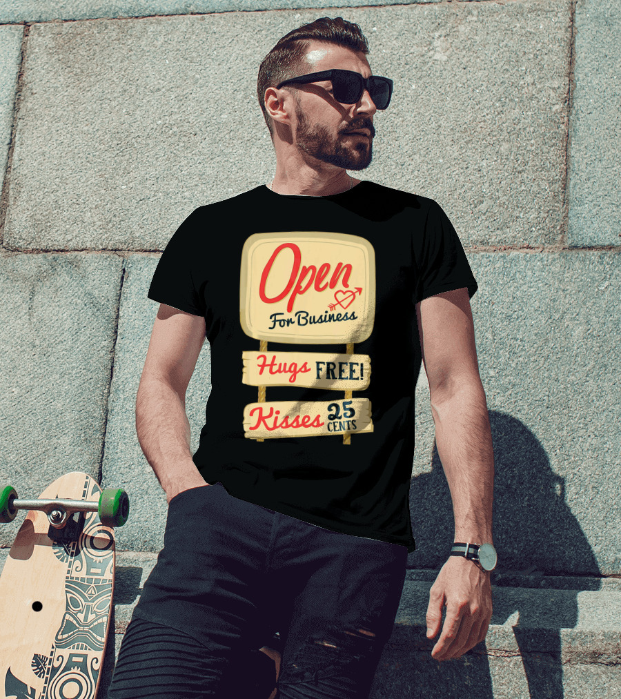 Open For Business Hugs Free Kisses 25 Cents Funny Valentine T-Shirt