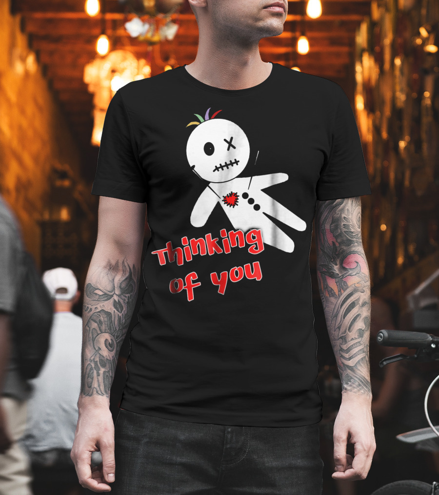 Thinking Of You Funny Anti Valentine Voodoo Doll T-Shirt