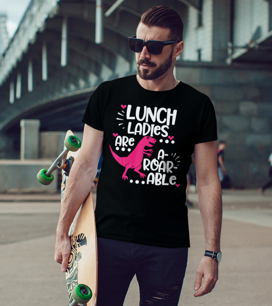 Lunch Ladies Are A-Roar-Able Dinosaur T-Shirt