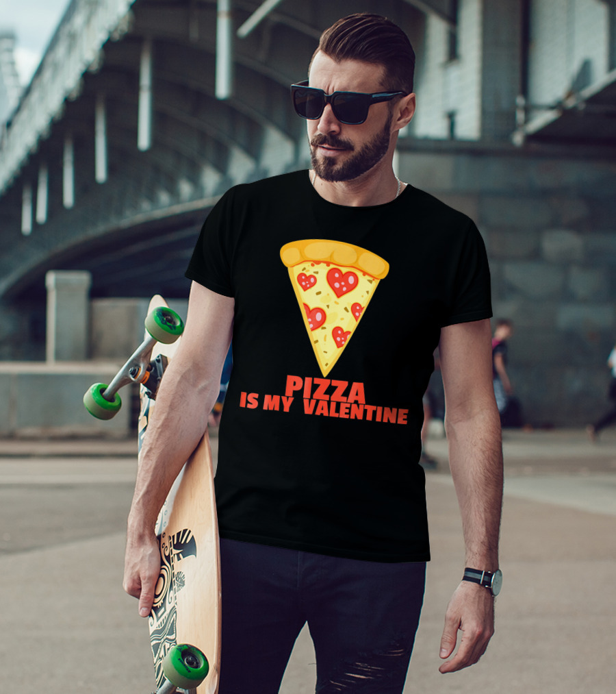 Funny Pizza Is My Valentine Joke Pizza Is My Valentine T-Shirt