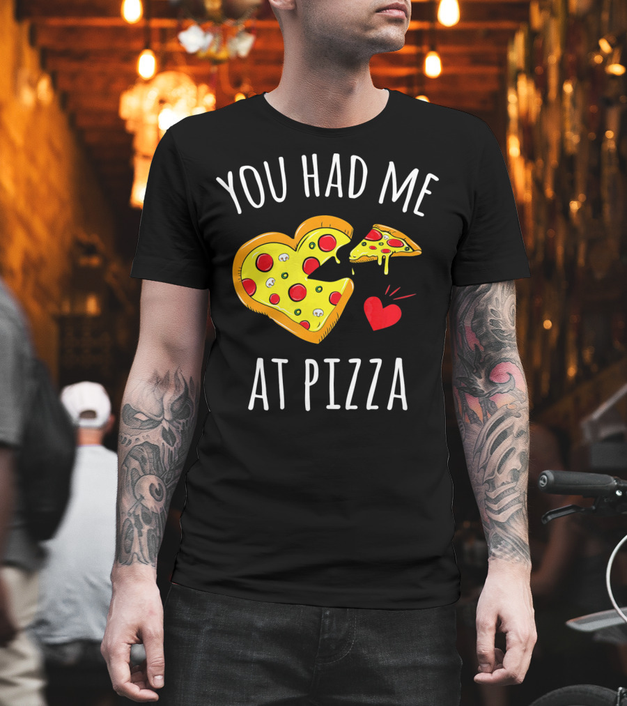 You Had Me at Pizza Funny Valentine's Shirt with Heart-Shaped Slice T-Shirt
