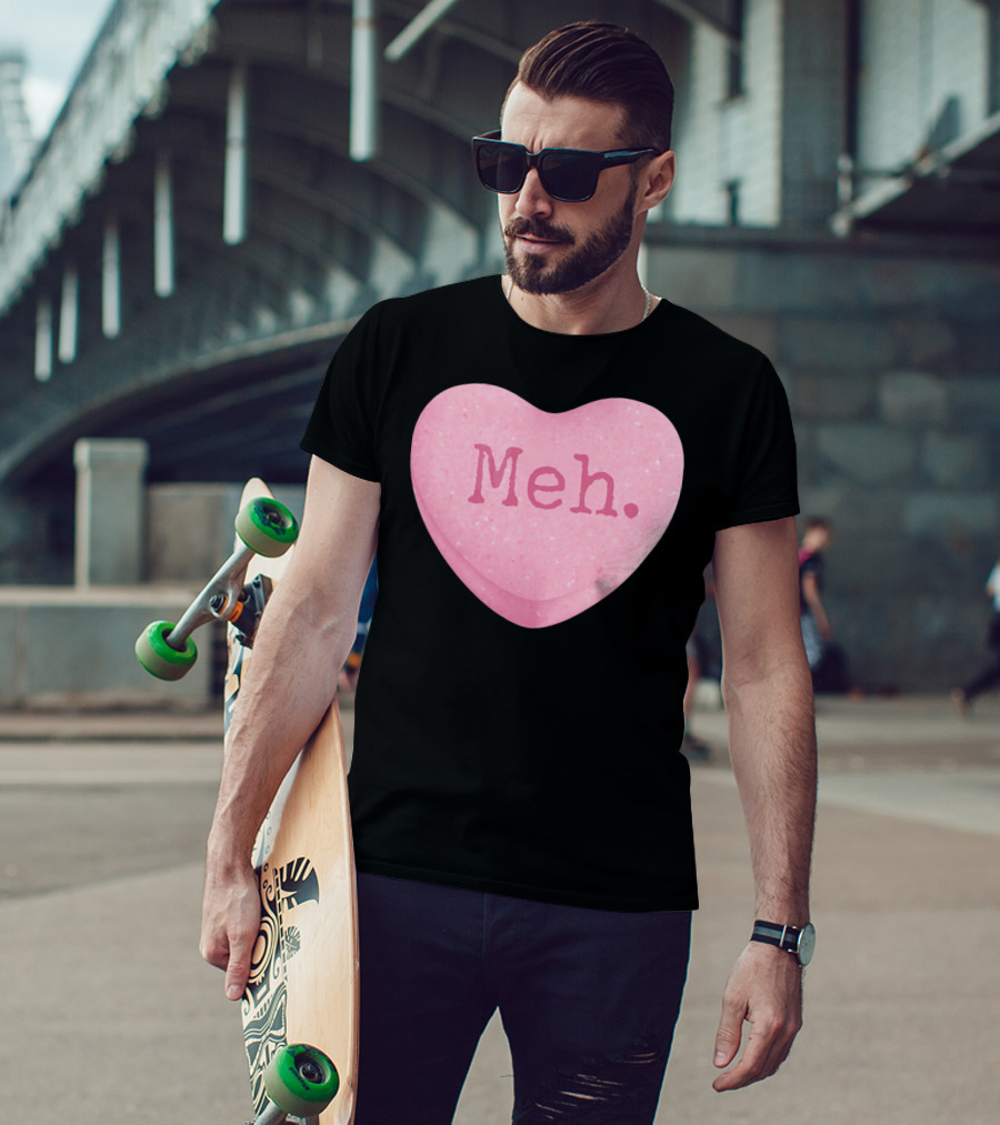Funny Valentines Day Candy Heart Meh Single Ladies T-Shirt