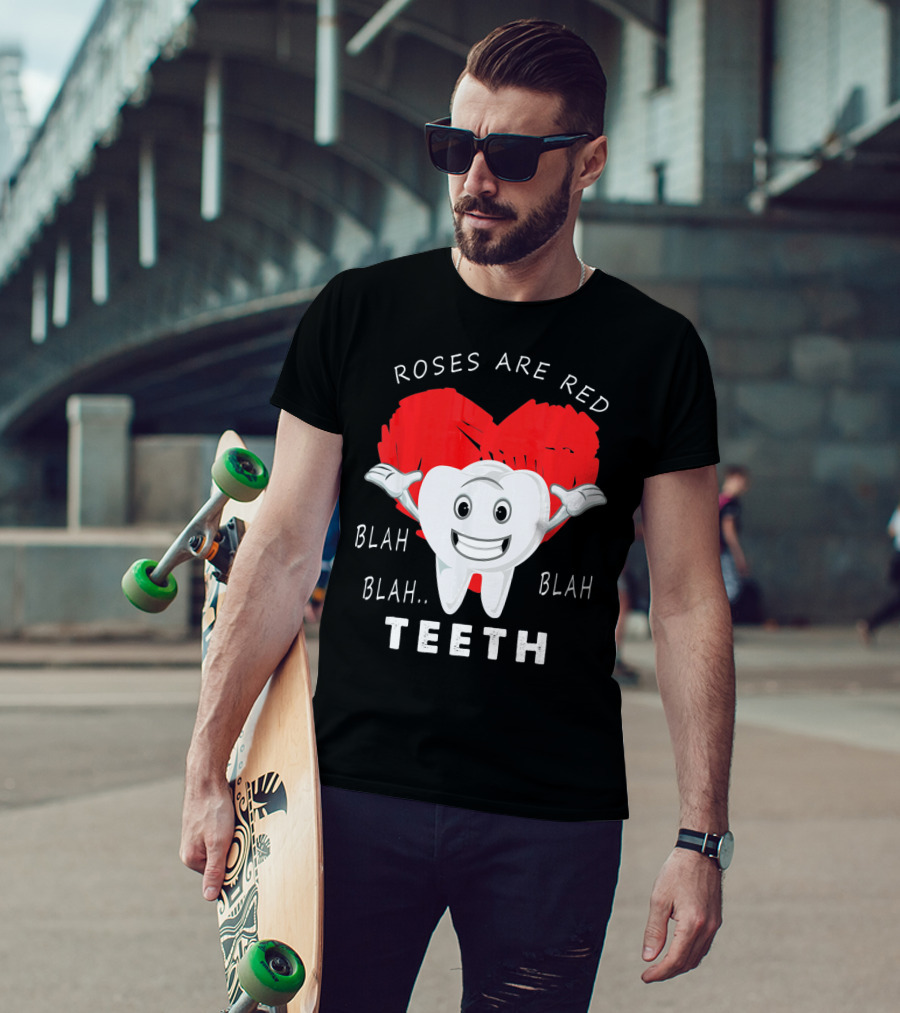 Roses Are Red Blah Blah Teeth Funny Valentines Day Dentist T-Shirt