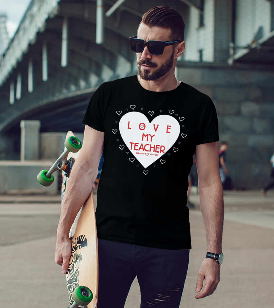 I Love My Teacher Funny Valentines Day Heart And Arrows T-Shirt