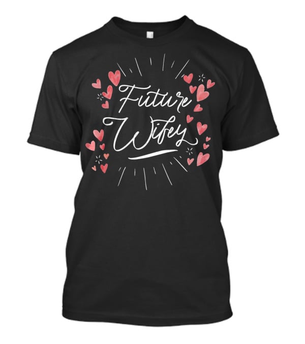 Future Wifey Engagement Fiance Wife Hearts T-Shirt