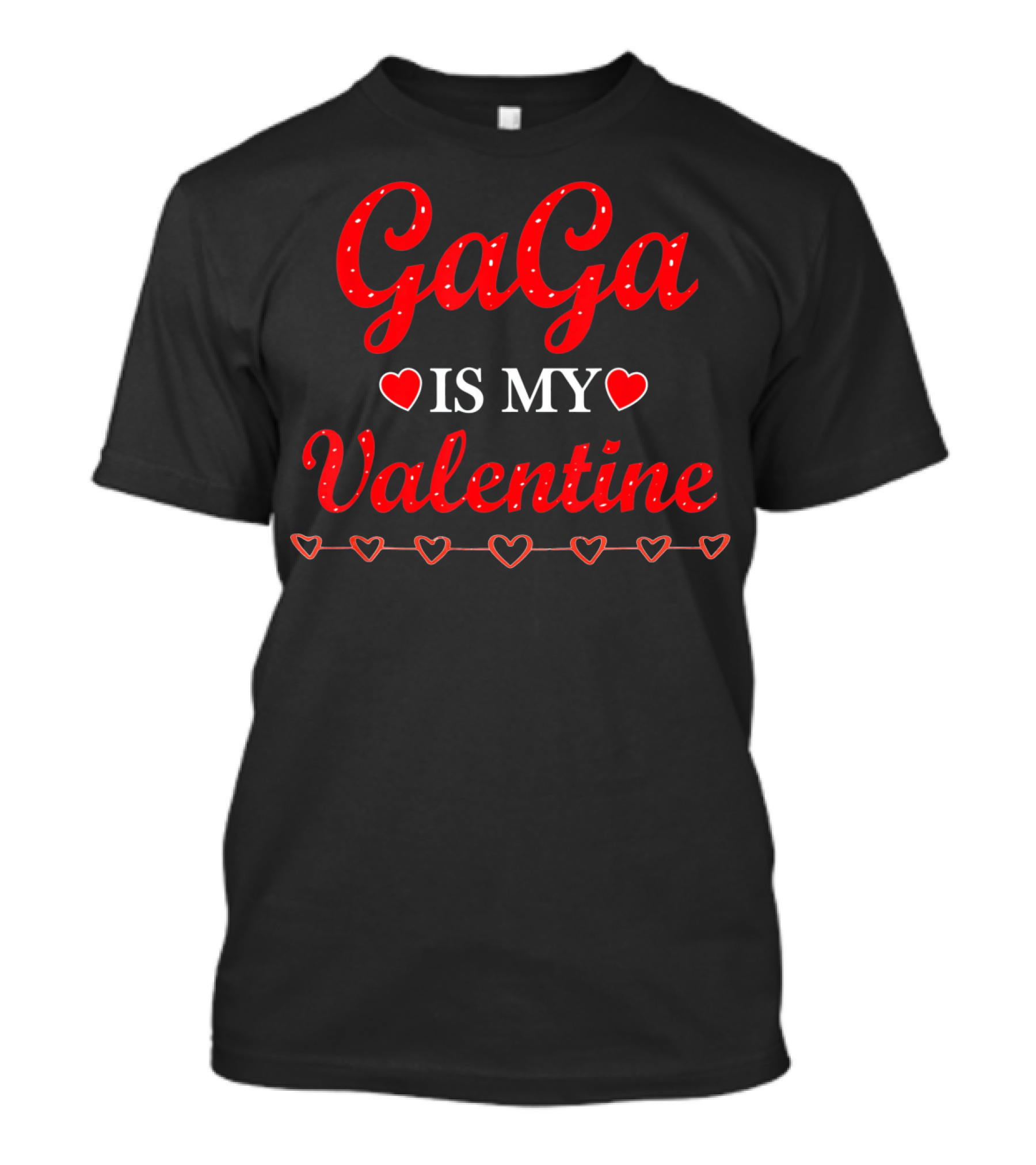 Gaga Is My Valentine Red Hearts Valentine's Day T-Shirt
