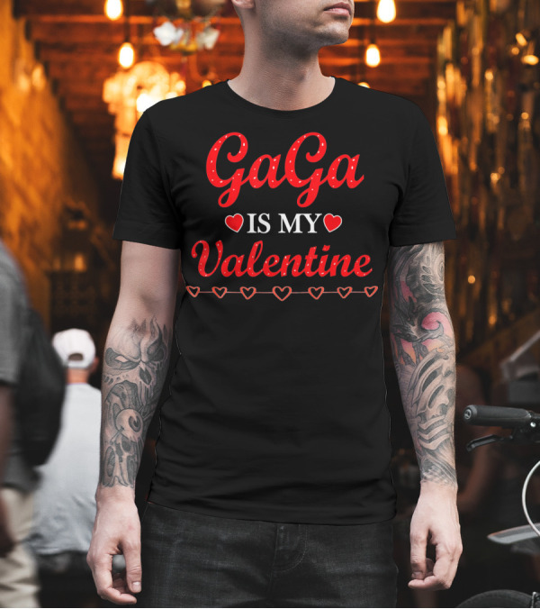 Gaga Is My Valentine Red Hearts Valentine's Day T-Shirt Gaga Is My Valentine Red Hearts Valentine's Day T-Shirt