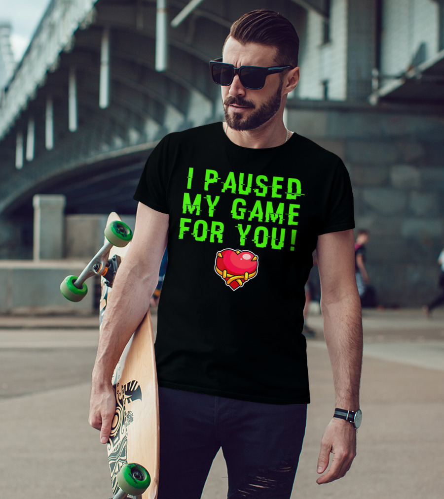 I Paused My Game For You Valentine's Day Gamer T-Shirt