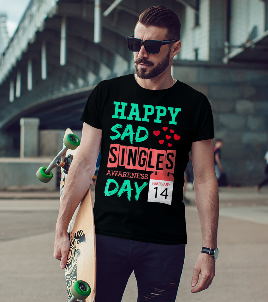 Happy SAD Singles Awareness Day February 14 With Red Hearts T-Shirt