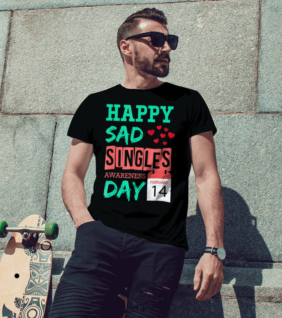 Happy SAD Singles Awareness Day February 14 With Red Hearts T-Shirt