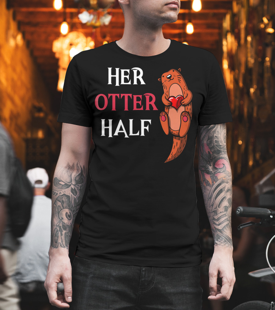 Her Otter Half Valentines Day Otter Holding Heart T-Shirt