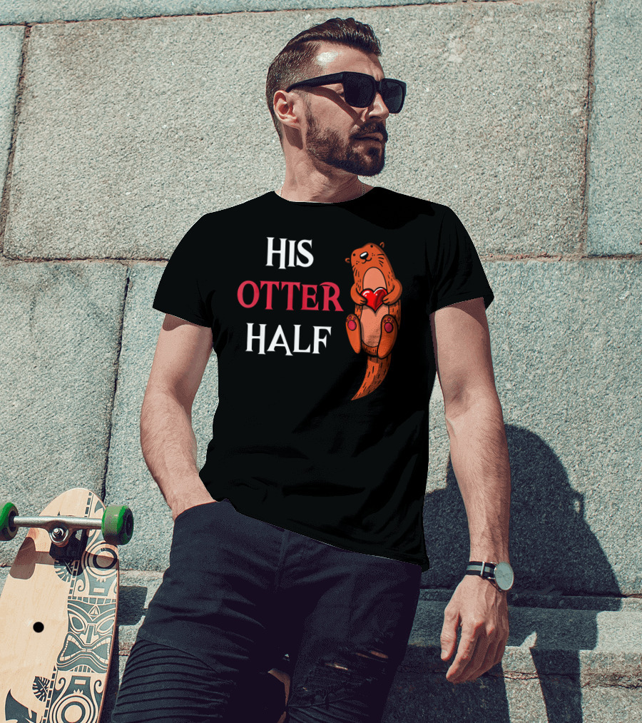 His Otter Half Valentines Women Girlfriend T-Shirt