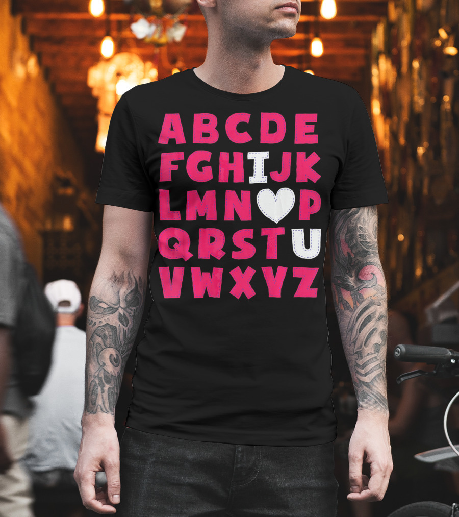 I Heart U Valentine Alphabet ABCDEFHJKLMNOPQRSTUVWXYZ T-Shirt