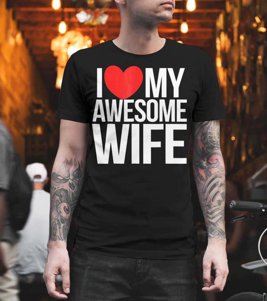 I Love My Awesome Wife Valentine's Day Text T-Shirt