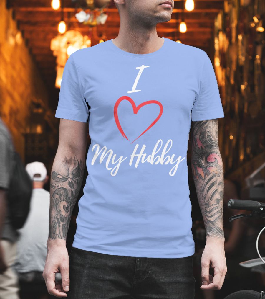 I Love My Hubby Valentine Day Romantic Gesture T-Shirt