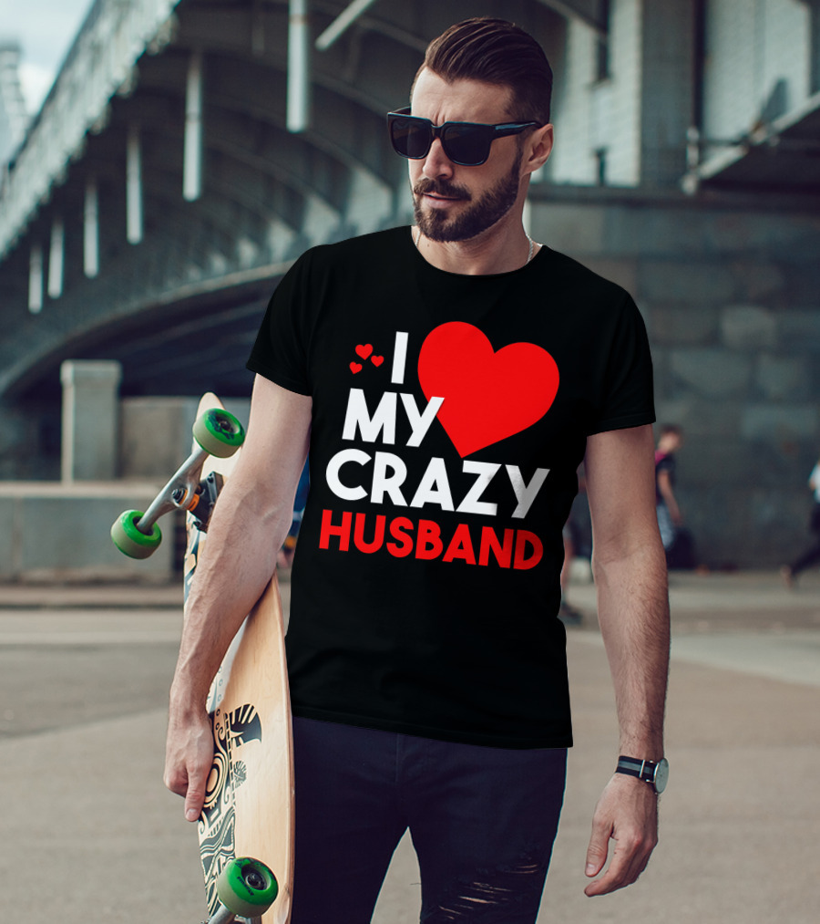 I Love My Crazy Husband Heart T-Shirt