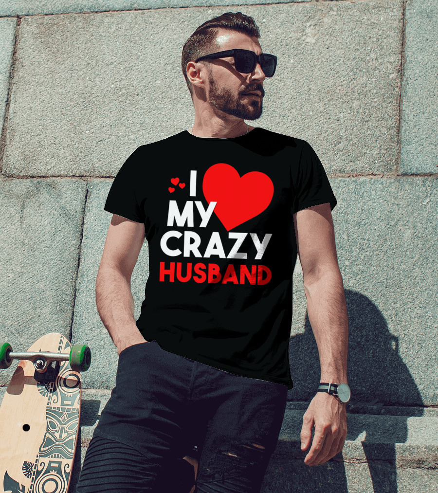 I Love My Crazy Husband Heart T-Shirt