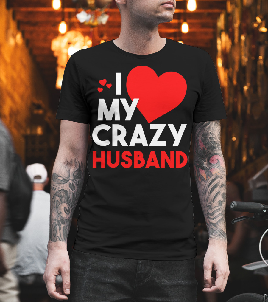 I Love My Crazy Husband Heart T-Shirt