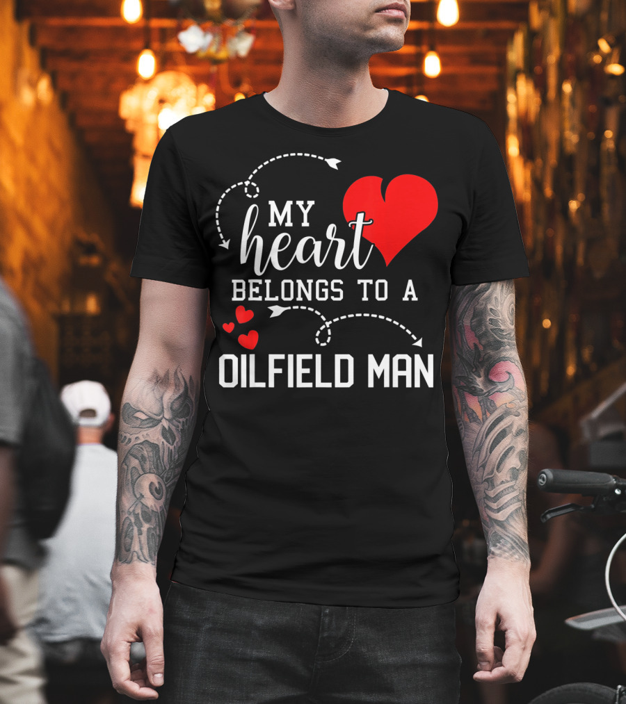 My Heart Belongs To A Oilfield Man T-Shirt