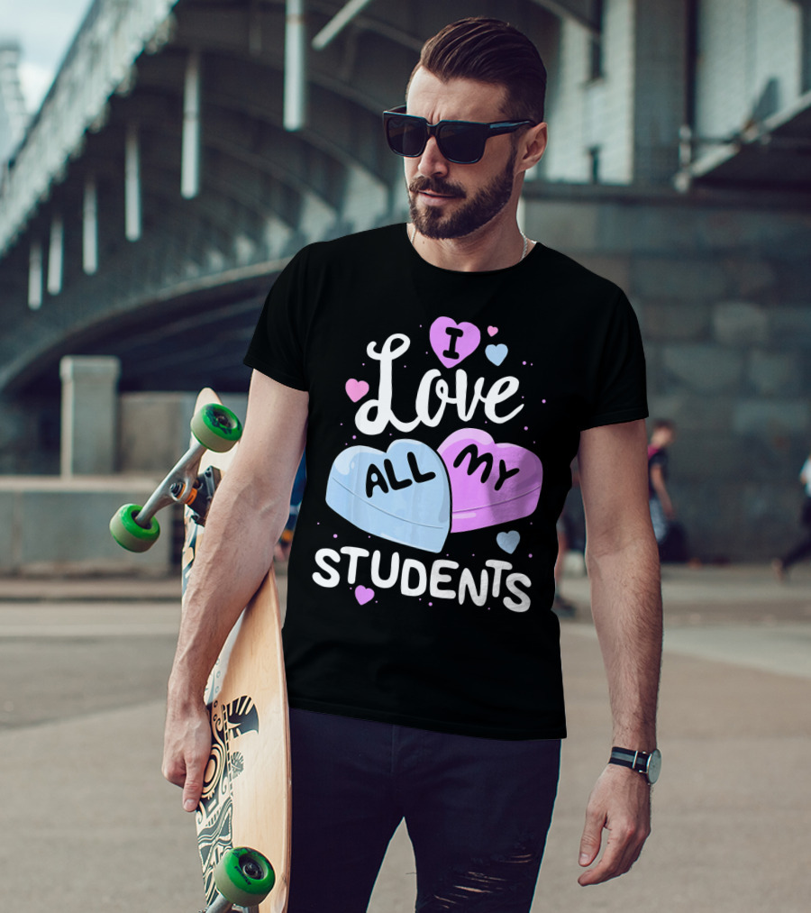 I Love All My Students Hearts Teacher Valentine T-Shirt