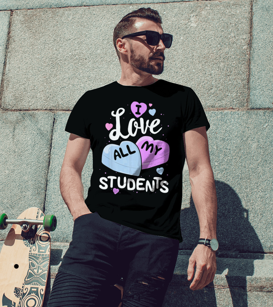 I Love All My Students Hearts Teacher Valentine T-Shirt