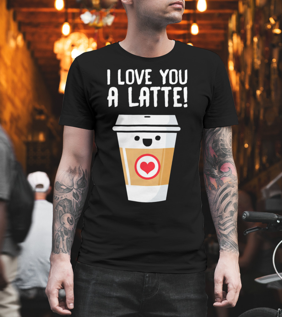 I Love You a Latte Coffee Cup with Heart Face T-Shirt