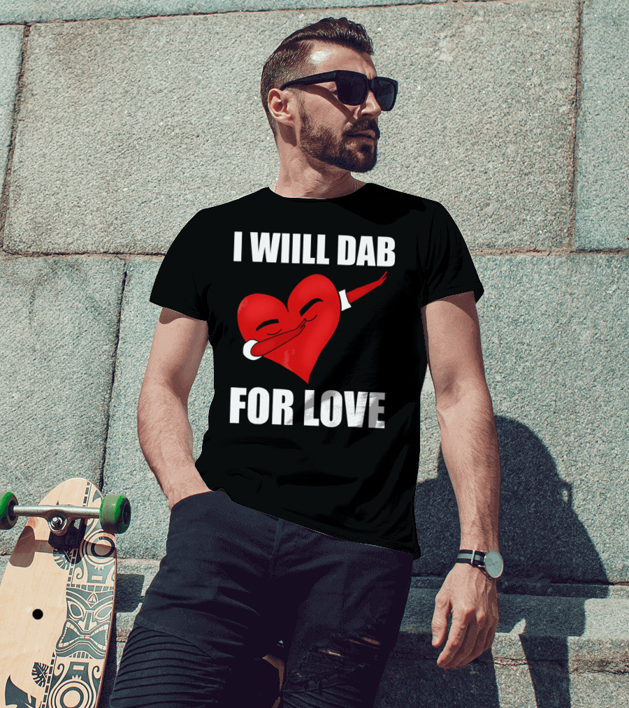 I Will Dab For Love Funny Valentine's Day Heart With Dab Pose T-Shirt
