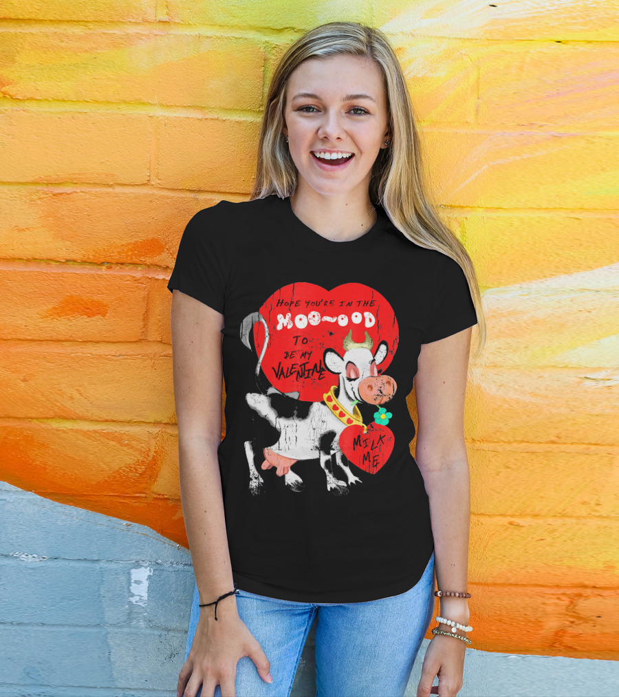 Hope You're In The Moo-ood To Be My Valentine Milk Me Vintage Cow T-Shirt