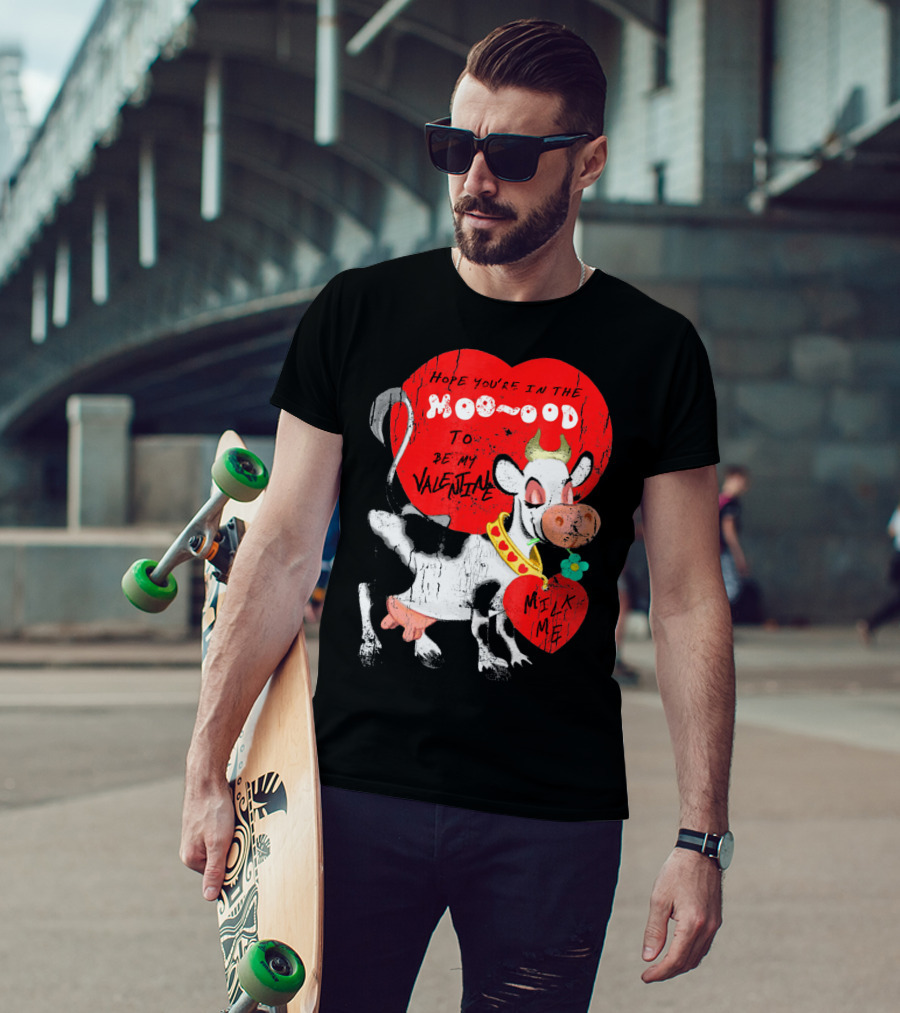 Hope You're In The Moo-ood To Be My Valentine Milk Me Vintage Cow T-Shirt