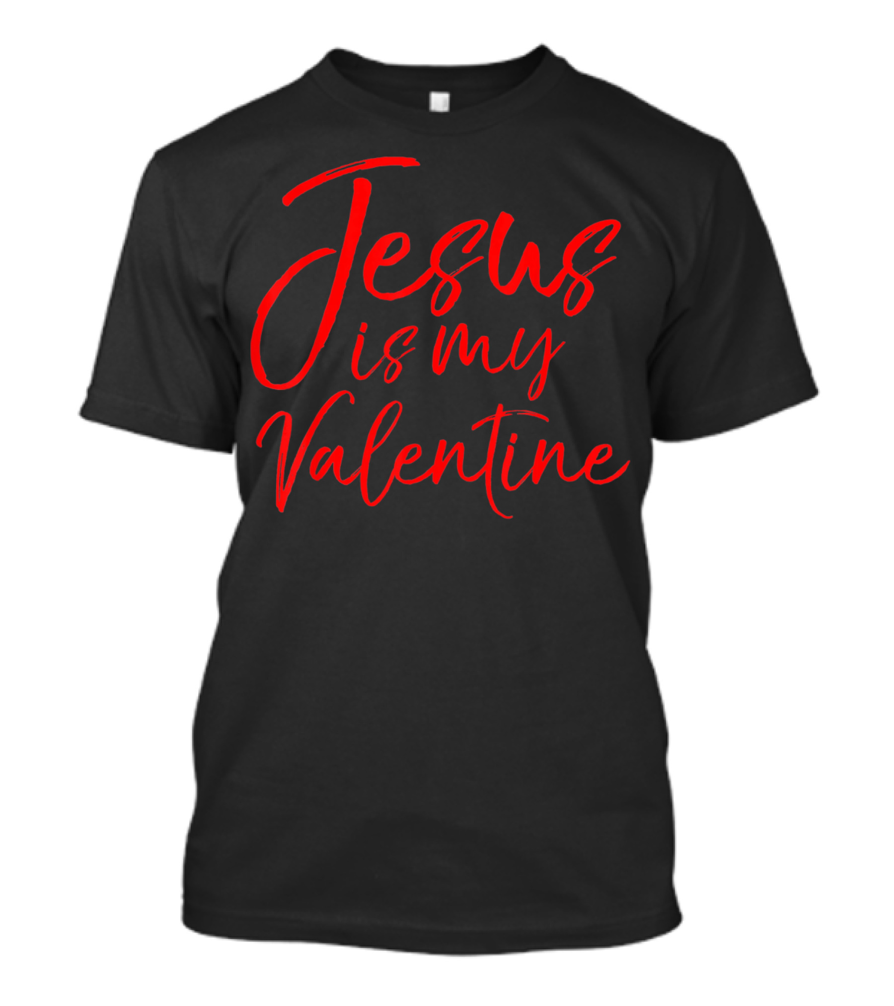 Jesus Is My Valentine Christian Faith Red Typography T-Shirt