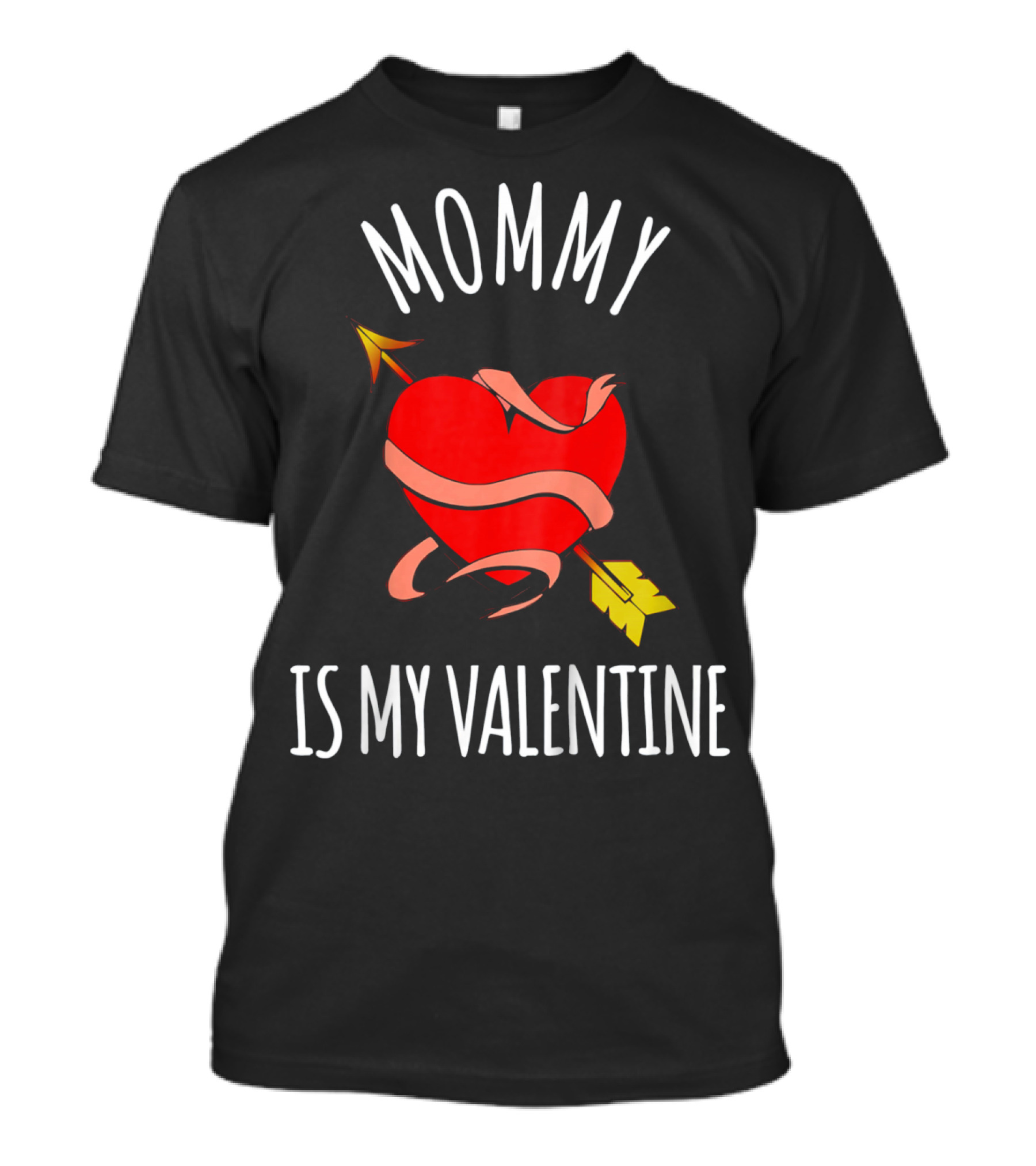 Mommy Is My Valentine Heart And Arrow Love T-Shirt