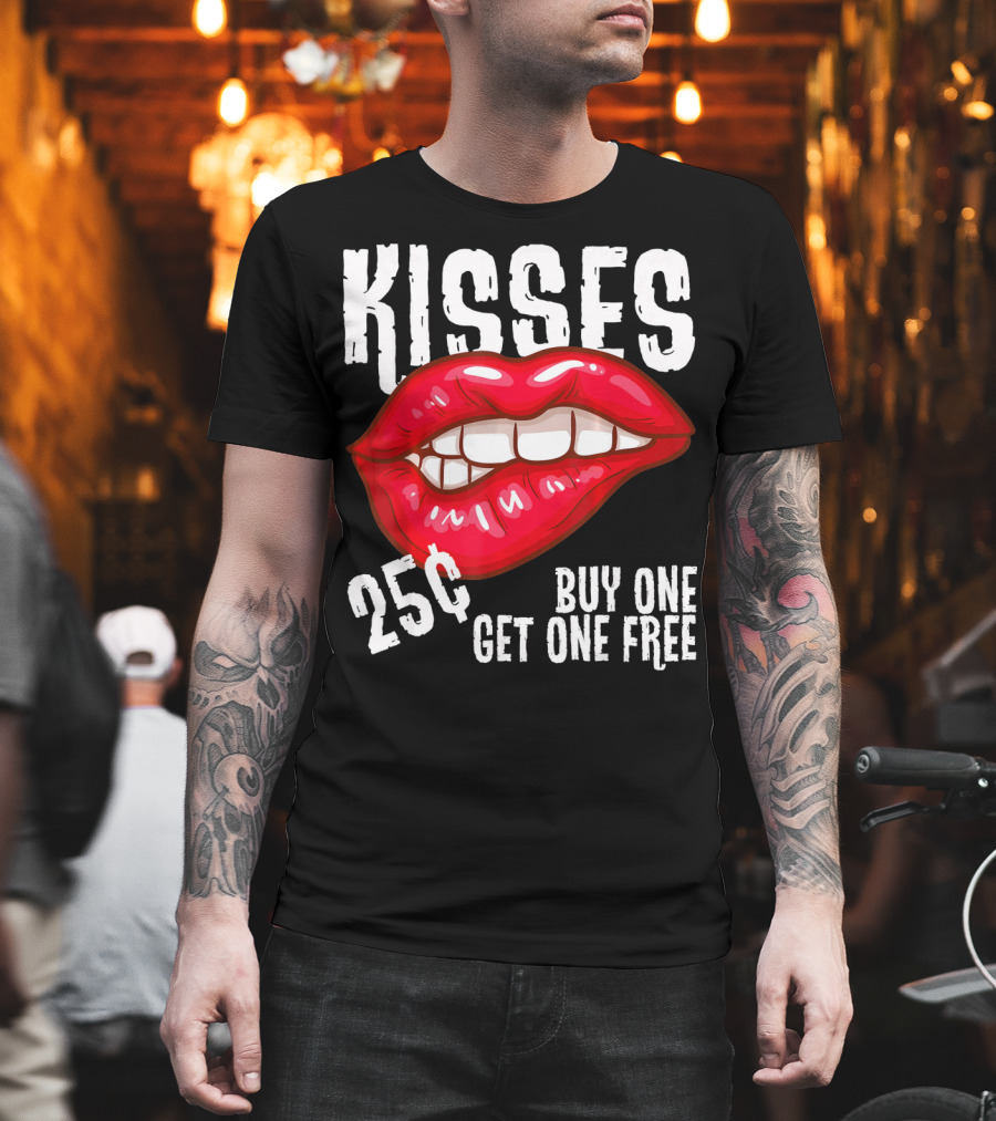 Kisses 25 Cents Buy One Get One Free Lips T-Shirt