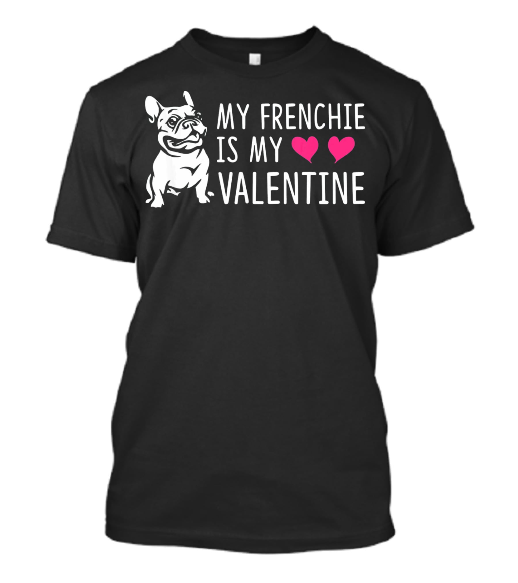 My Frenchie Is My Valentine Hearts French Bulldog T-Shirt