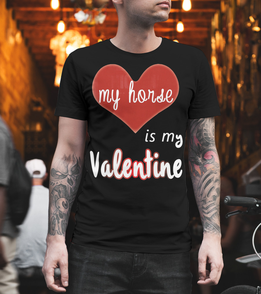 my horse in heart is my valentine T-Shirt