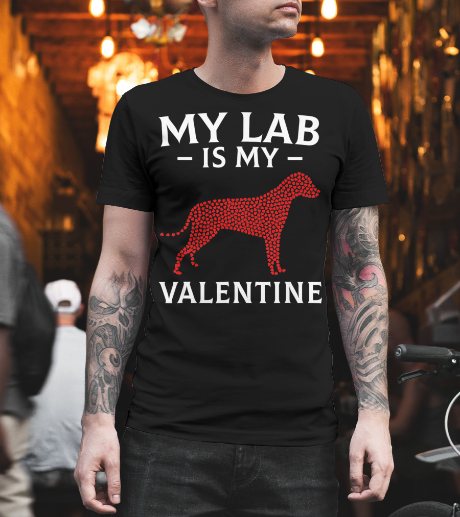 My Lab Is My Valentine Labrador Dog Love Hearts T-Shirt