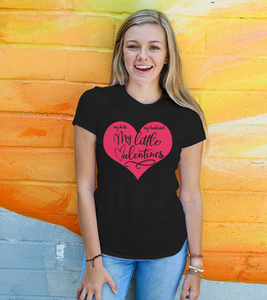 My Little Valentines My Kids My Husband T-Shirt