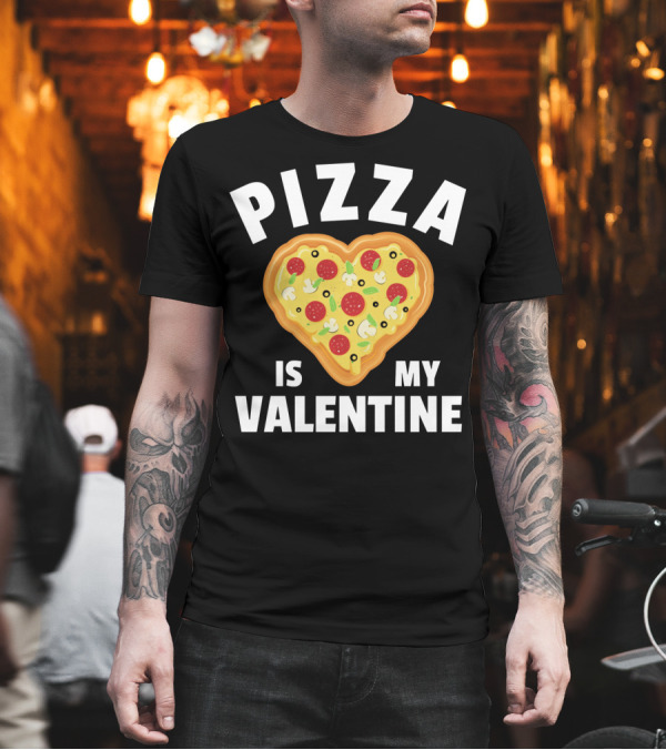 Pizza is My Valentine Funny Food Lovers Heart Shaped Pizza T-Shirt Pizza is My Valentine Funny Food Lovers Heart Shaped Pizza T-Shirt