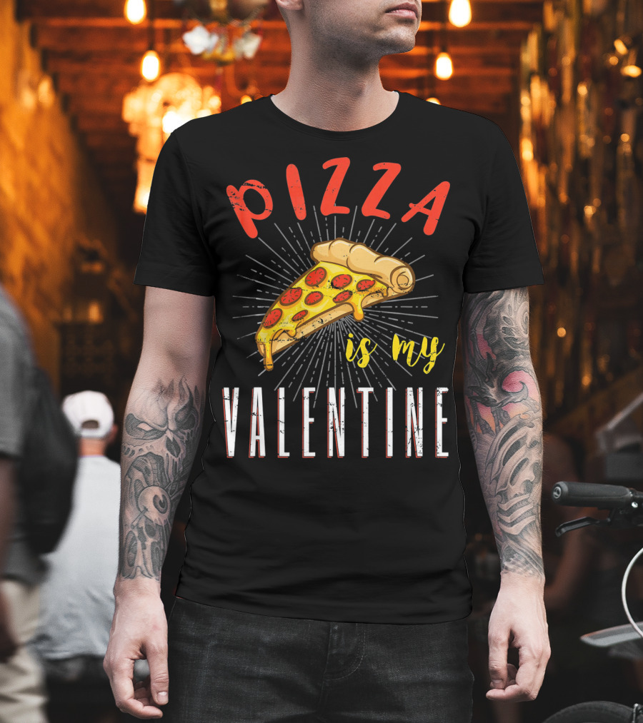 Pizza Is My Valentine Valentine Pizza Slice Love T-Shirt