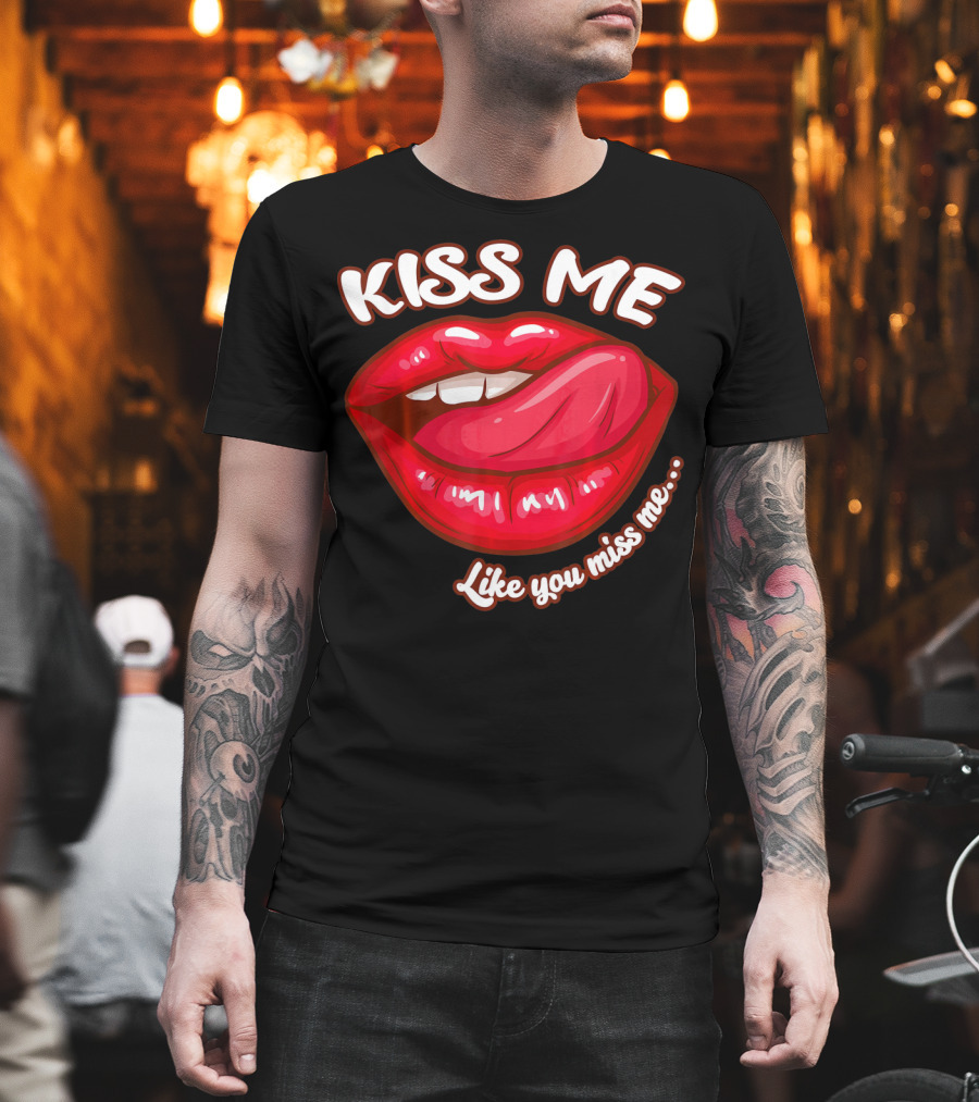 Kiss Me Like You Miss Me Red Lips Valentines T-Shirt