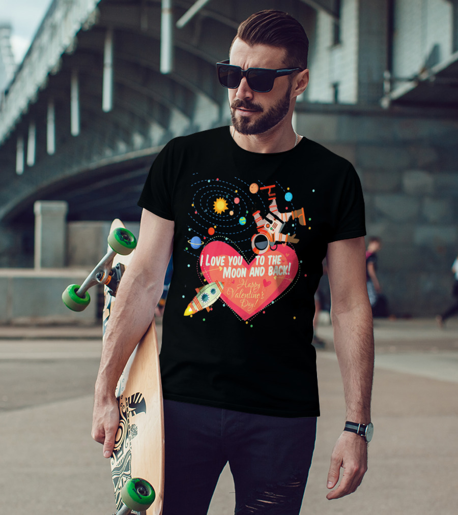 I Love You To The Moon And Back Happy Valentine's Day Astronaut And Planets T-Shirt