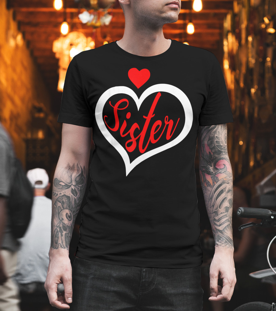 Sister Heart Valentine's Day T-Shirt