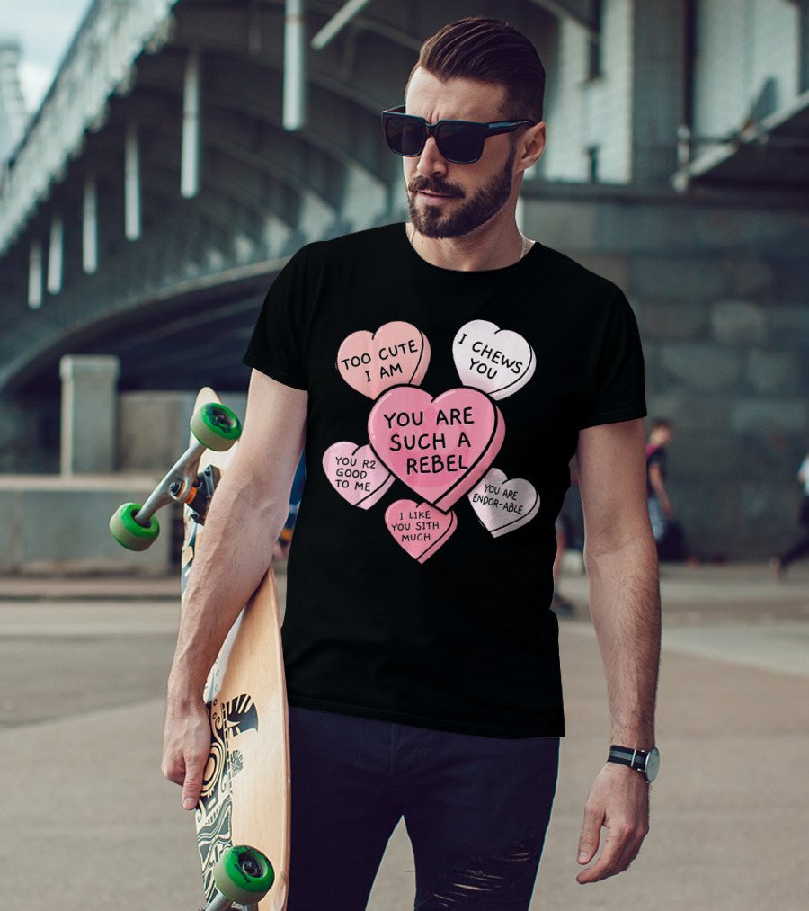 Too Cute I Am You Chews You Sith Much Rebel Endor-Able R2 Good Valentine's Hearts T-Shirt