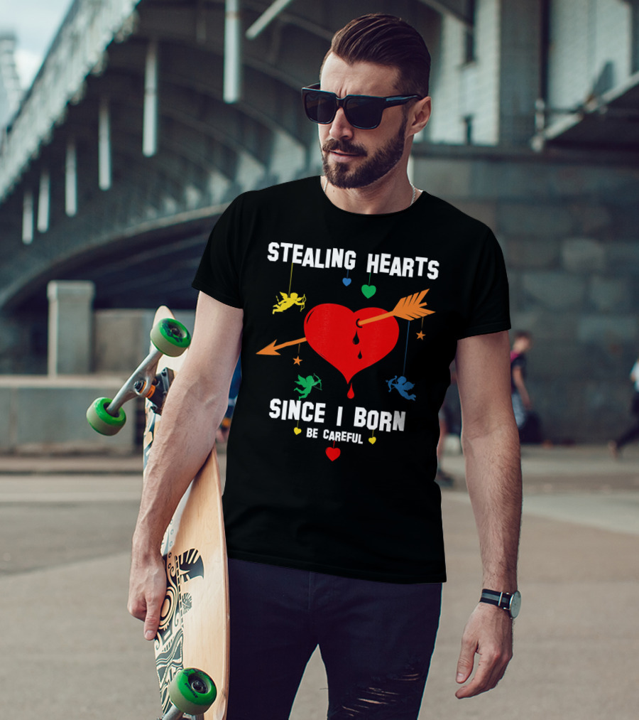 Stealing Hearts Since I Born Be Careful Cupid Valentin T-Shirt